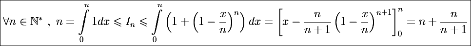 \Large \boxed{\forall n\in\mathbb N^*~,~n=\int_0^n1dx\leqslant I_n\leqslant\int_0^n\left(1+\left(1-\frac{x}{n}\right)^{n}\right)dx=\left[x-\frac{n}{n+1}\left(1-\frac{x}{n}\right)^{n+1}\right]_0^n=n+\frac{n}{n+1}}